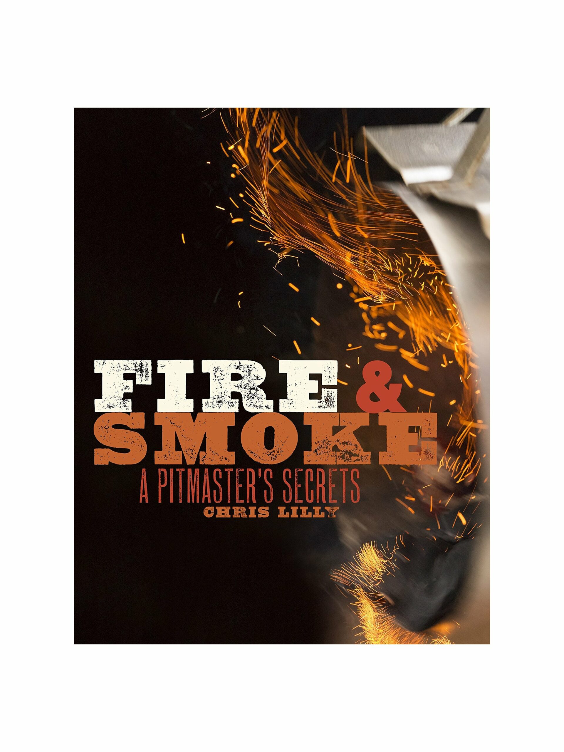 Fire and Smoke: A Pitmaster’s Secrets