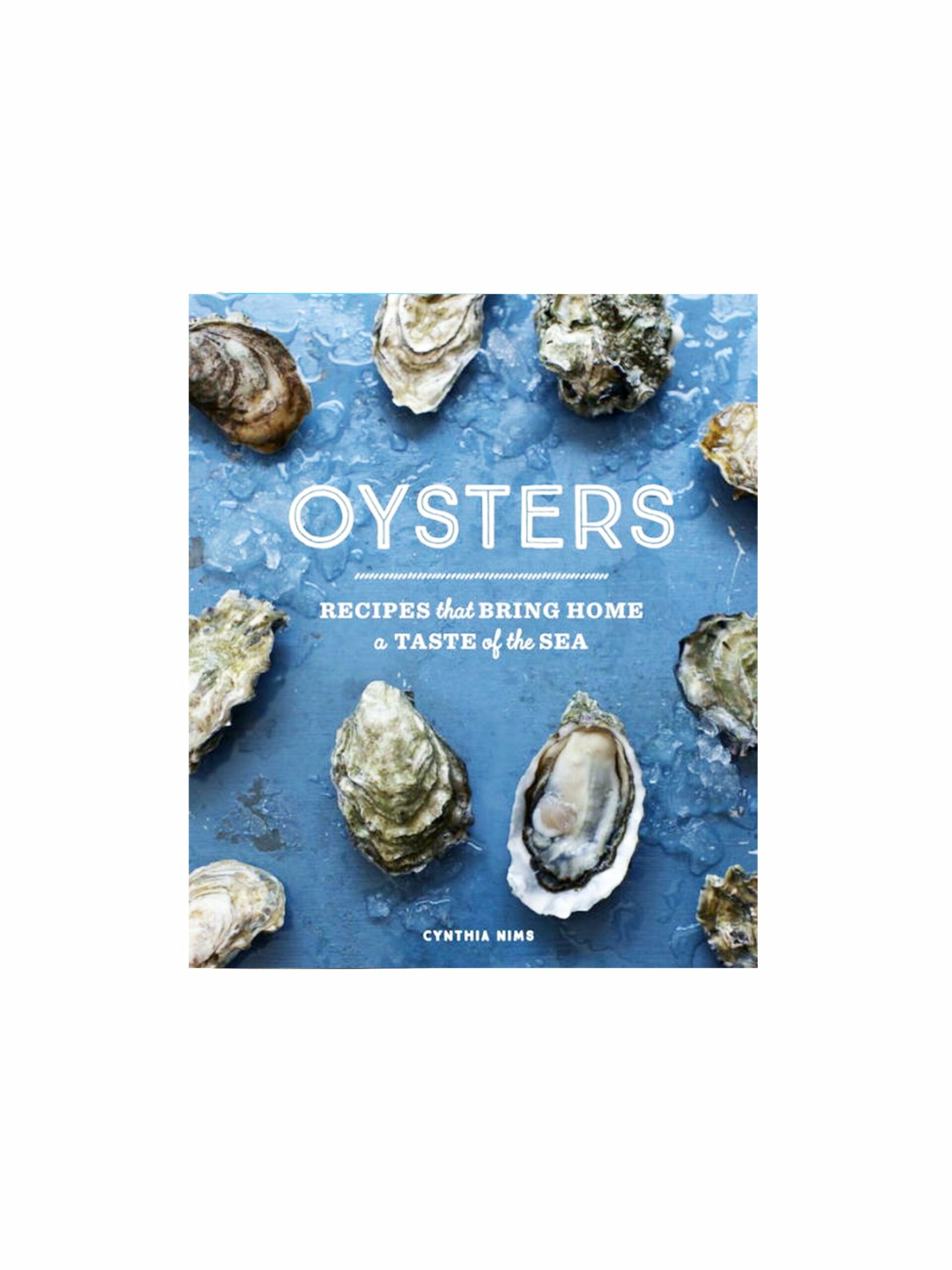 Oysters: Recipes That Bring Home a Taste of the Sea